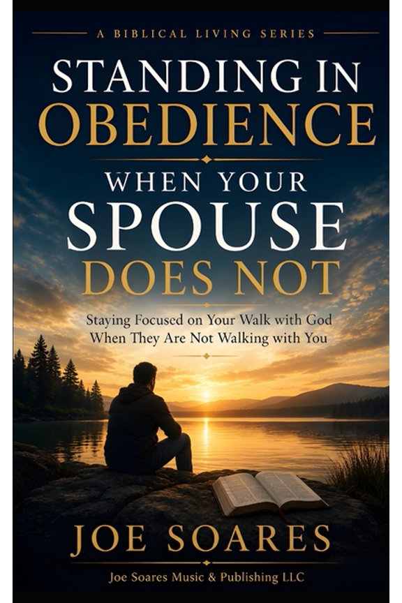 Biblical Marriage & Restoration Standing in Obedience When Your Spouse Does Not: Staying Focused on Your Walk with God When They Are Not Walking with Yo, (Paperback)
