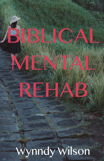 Biblical Mental Rehab Paperback 1543185479 9781543185478 Wynndy P. Wilson