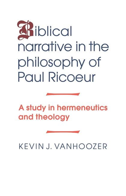 Biblical Narrative In The Philosophy Of Paul Ricoeur Astudy In Hermeneutics And Theology Paperback