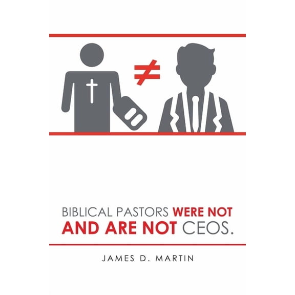 Biblical Pastors Were Not and Are Not Ceos. (Paperback)