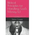 thumbnail image 1 of Biblical Principles for Handling God's Money (c): Learning Jesus' Teaching as Spoken in Luke (16:10-11 NKJV) (Paperback), 1 of 1