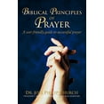 thumbnail image 1 of Biblical Principles of Prayer: A user friendly guide to successful prayer  Paperback  Dr. Joel Church, 1 of 1