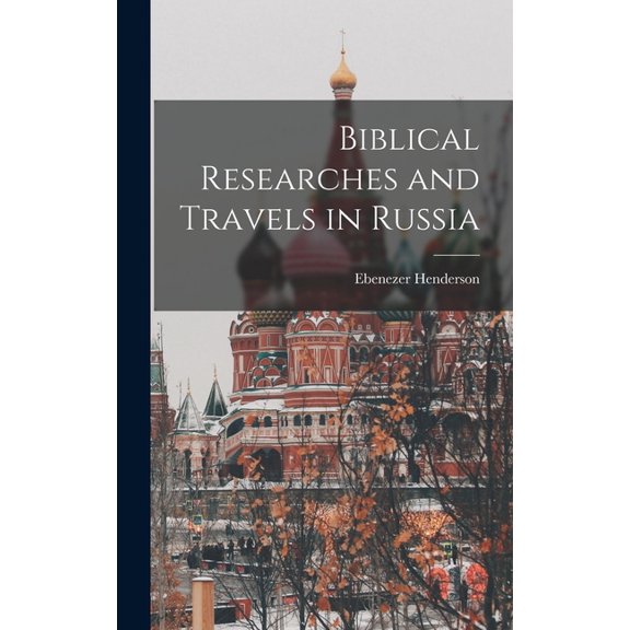 Biblical Researches and Travels in Russia, (Hardcover)