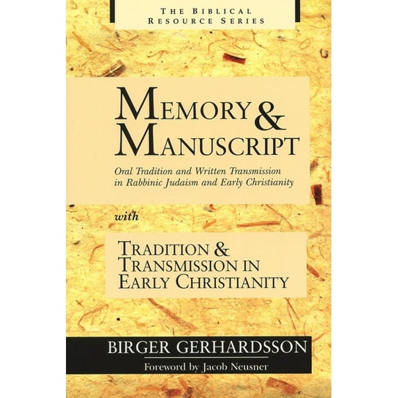 The Biblical Resource Series (BRS): Memory and Manuscript : Oral Tradition and Written Transmission in Rabbinic Judaism and Early Christianity with Tradition and Transmission in Early Christianity (Paperback)