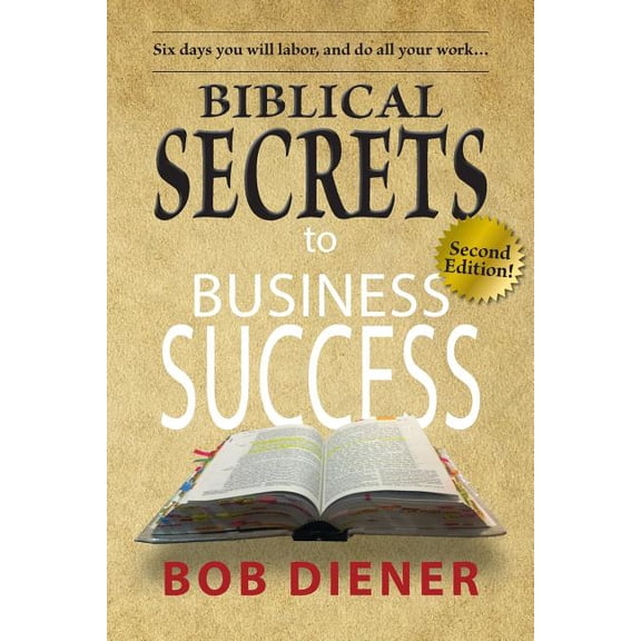Biblical Secrets to Business Success : Newly Updated Edition