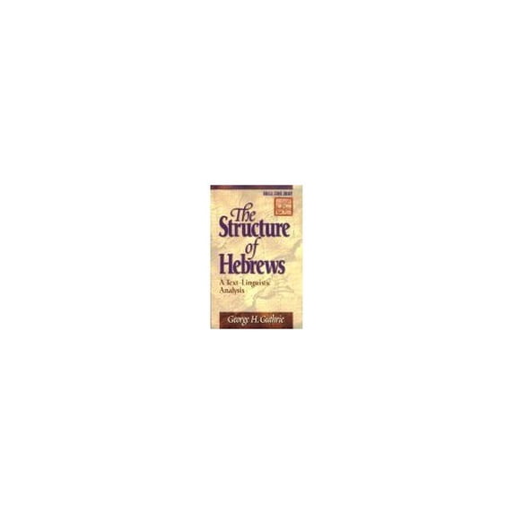 Pre-Owned The Structure of Hebrews: A Text-Linguistic Analysis (Biblical Studies Library) (Paperback) 0801021936 9780801021930