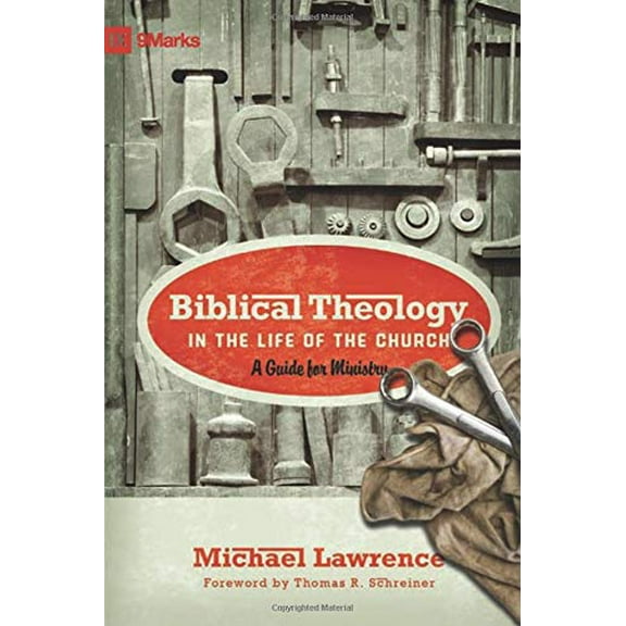 Pre-Owned Biblical Theology in the Life of the Church: A Guide for Ministry (Paperback) 1433515083 9781433515088