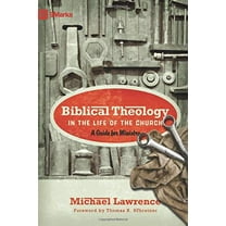 Pre-Owned Biblical Theology in the Life of the Church: A Guide for Ministry (Paperback) 1433515083 9781433515088