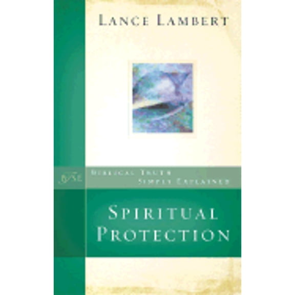 Biblical Truth Simply Explained: Spiritual Protection (Paperback)