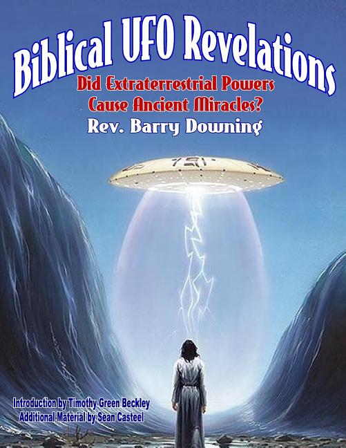 Biblical UFO Revelations: Did Extraterrestrial Powers Cause Ancient Miracles? (Paperback) - image 1 of 1