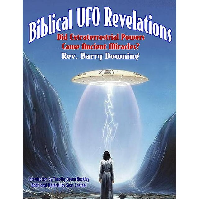 Biblical UFO Revelations: Did Extraterrestrial Powers Cause Ancient Miracles? (Paperback)