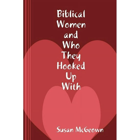 Biblical Women and Who They Hooked Up With (Paperback)
