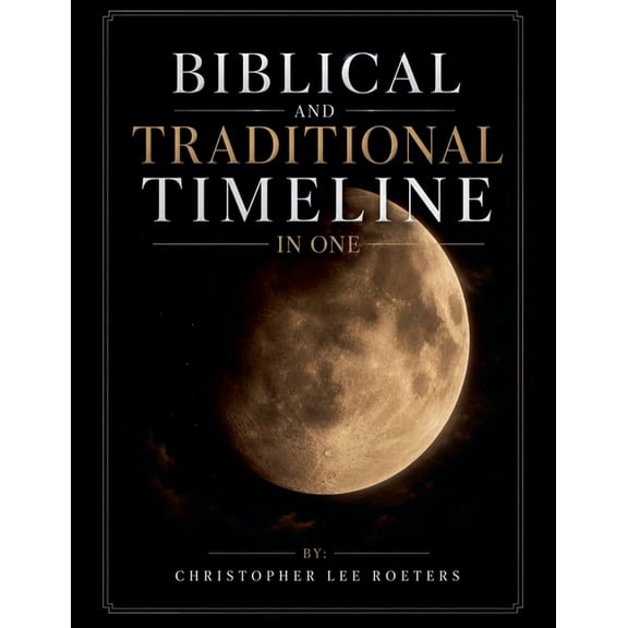 Biblical and Traditional Timeline In One, (Paperback)