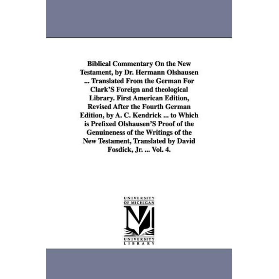 Biblical Commentary on the New Testament, by Dr. Hermann Olshausen ... Translated from the German for Clark's Forei, (Paperback)