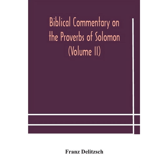 Biblical Commentary On The Proverbs Of Solomon (Volume Ii), (Paperback)