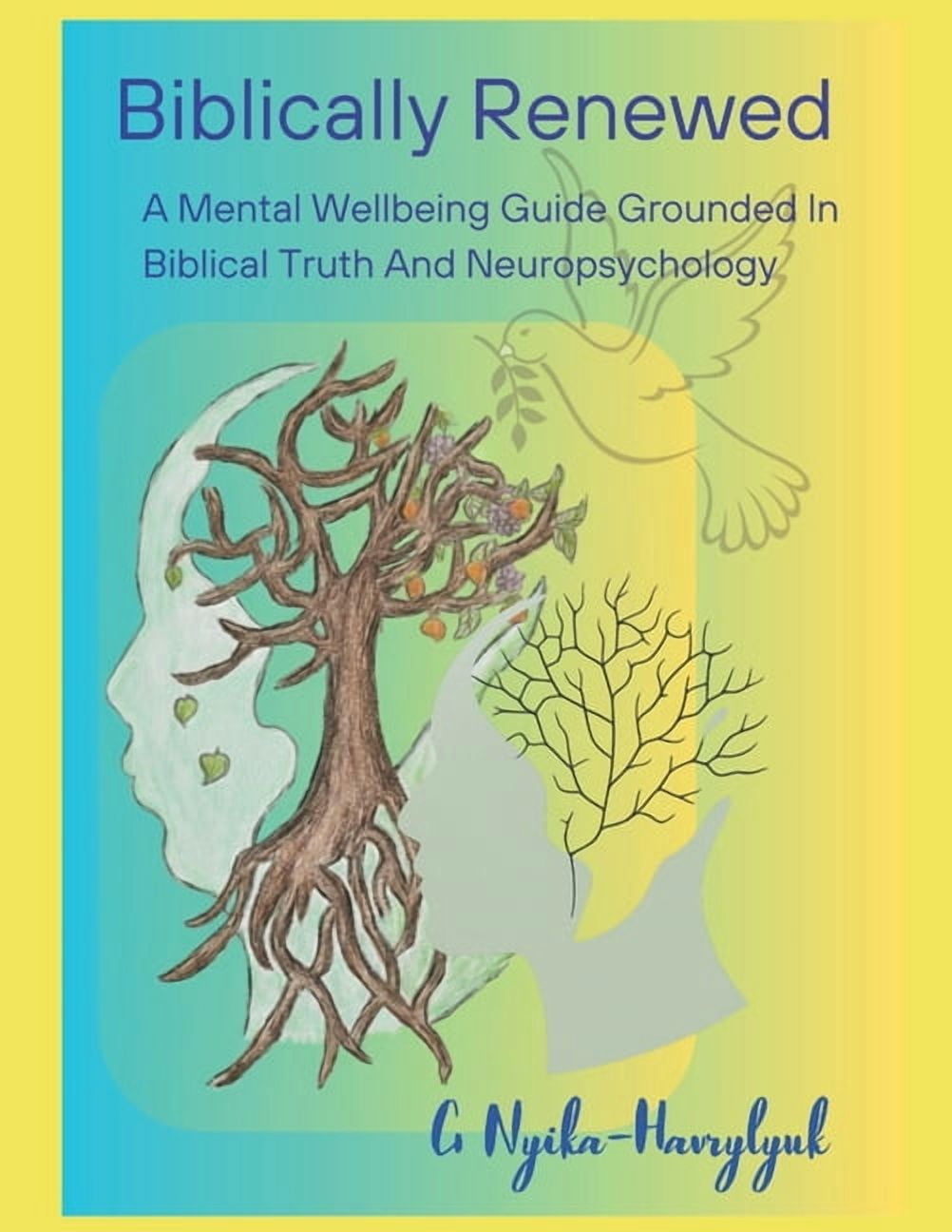 Biblically A Mental Wellbeing Guide Grounded in Biblical Truth and Neuropsychology, (Paperback)