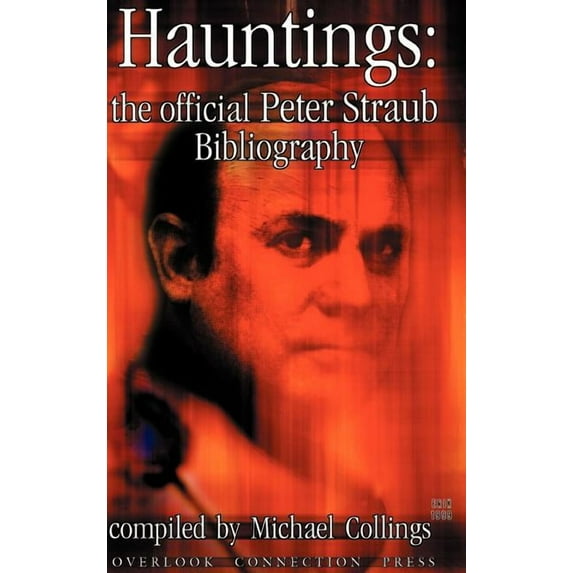 Biblio (Overlook Connection Press): Hauntings: The Official Peter Straub Bibliography (Hardcover)