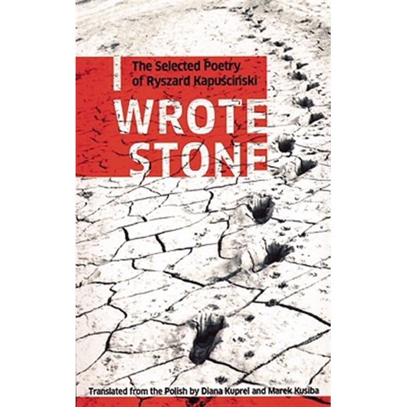 Pre-Owned I Wrote Stone: The Selected Poetry of Ryszard Kapuscinski (Paperback) 1897231377 9781897231371