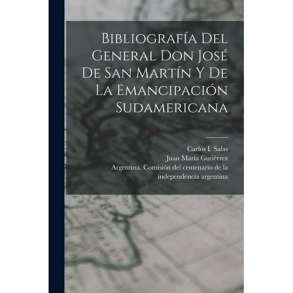 Bibliografía del General Don José de San Martín y de la emancipación sudamericana (Paperback)