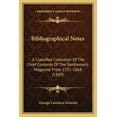 thumbnail image 1 of Bibliographical Notes : A Classified Collection Of The Chief Contents Of The Gentleman's Magazine From 1731-1868 (1889) (Paperback), 1 of 1