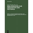 thumbnail image 1 of Bibliographie Zur Geschichte Des Pietismus: Bibliographie zur Geschichte des Pietismus, Band 2, A Catalog of British Devotional and Religious Books in German Translation from the Reformation to 1750 (, 1 of 1