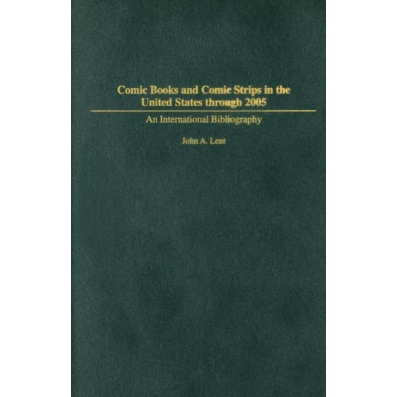 Bibliographies and Indexes in Popular Cu Comic Books and Comic Strips in the United States Through 2005: An International Bibliography, Book 13, (Hardcover)