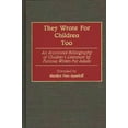 thumbnail image 1 of Bibliographies and Indexes in World Lite They Wrote for Children Too: An Annotated Bibliography of Children's Literature by Famous Writers for Adults, Book 20, (Hardcover), 1 of 1