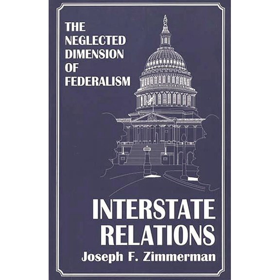 Bibliographies and Indexes in Interstate Relations: The Neglected Dimension of Federalism, (Paperback)