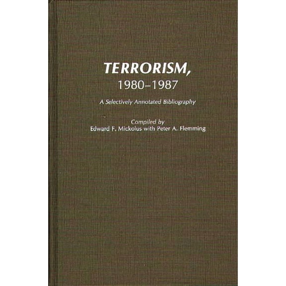 Bibliographies and Indexes in Law and Po Terrorism, 1980-1987: A Selectively Annotated Bibliography, Book 8, (Hardcover)
