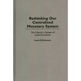 thumbnail image 1 of Bibliographies and Indexes in Law and Rethinking Our Centralized Monetary System: The Case for a System of Local Currencies, (Hardcover), 1 of 1