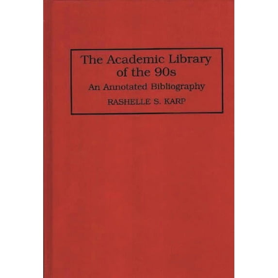 Bibliographies and Indexes in Library an The Academic Library of the 90s: An Annotated Bibliography, Book 9, (Hardcover)