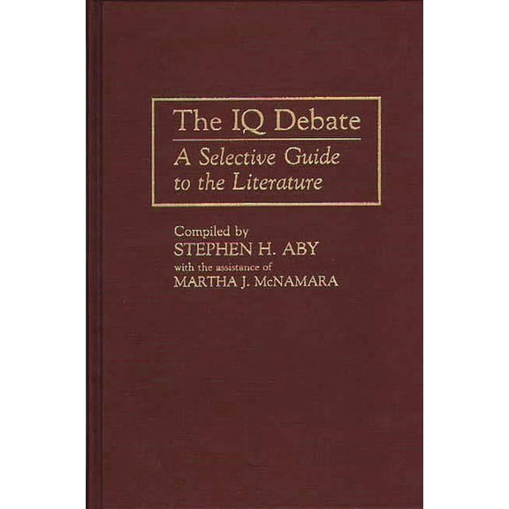 Bibliographies and Indexes in Psychology The IQ Debate: A Selective Guide to the Literature, (Hardcover)