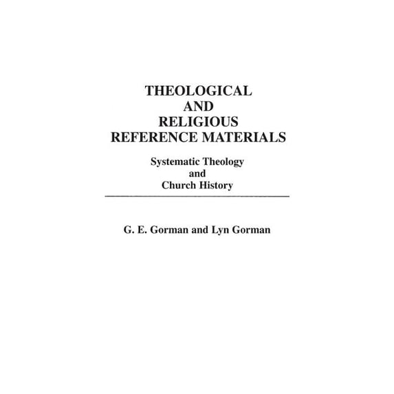 Bibliographies and Indexes in Religious Theological and Religious Reference Materials: Systematic Theology and Church History, (Hardcover)