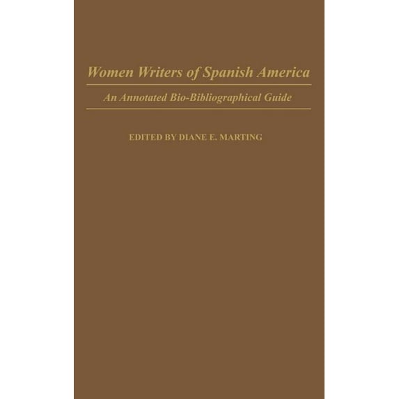 Bibliographies and Indexes in Women's St Women Writers of Spanish America: An Annotated Bio-Bibliographical Guide, Book 5, (Hardcover)