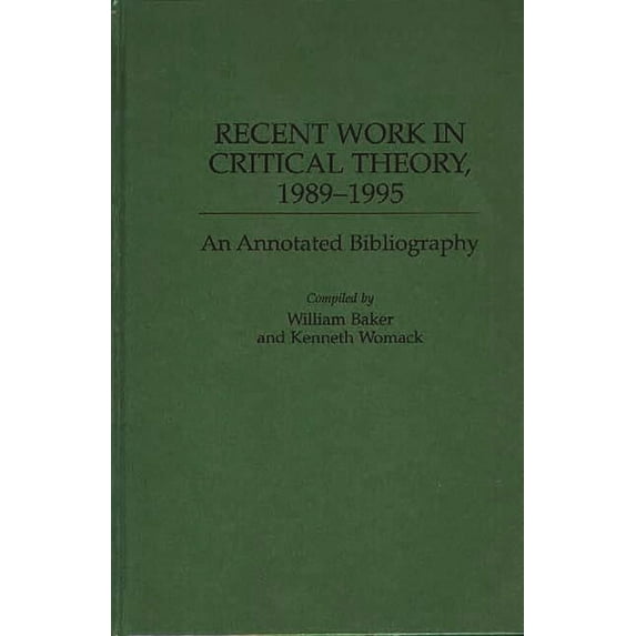 Bibliographies and Indexes in World Lite Recent Work in Critical Theory, 1989-1995: An Annotated Bibliography, (Hardcover)