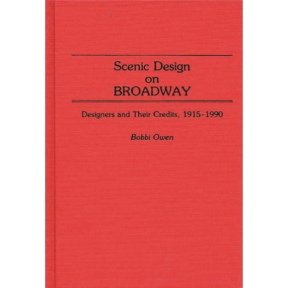 Bibliographies and Indexes in the Perfor Scenic Design on Broadway: Designers and Their Credits, 1915-1990, (Hardcover)