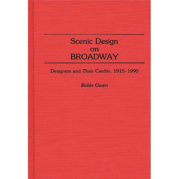 Bibliographies and Indexes in the Perfor Scenic Design on Broadway: Designers and Their Credits, 1915-1990, (Hardcover)