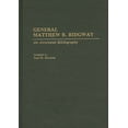 thumbnail image 1 of Bibliographies of Battles and Leaders General Matthew B. Ridgway: An Annotated Bibliography, (Hardcover), 1 of 1