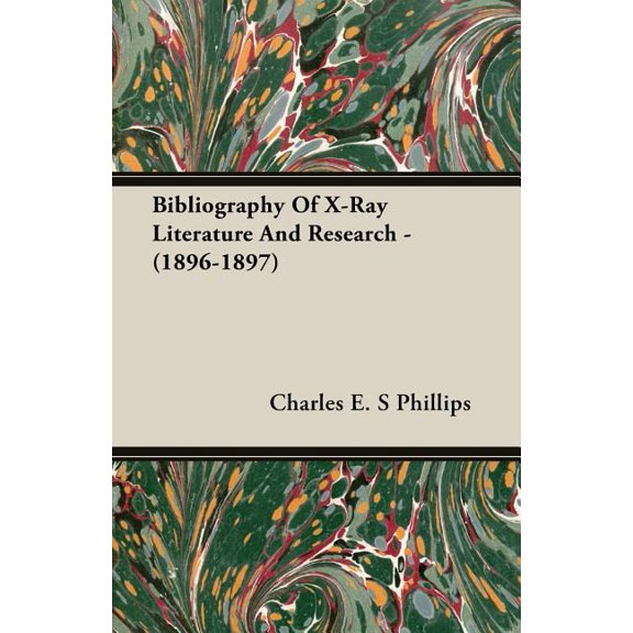 Bibliography Of X-Ray Literature And Research - (1896-1897), (Paperback)