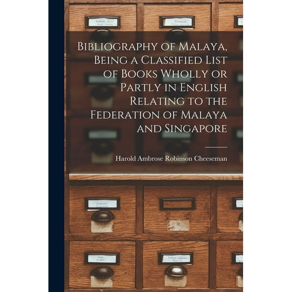 Bibliography of Malaya, Being a Classified List of Books Wholly or Partly in English Relating to the Federation of Malay, (Paperback)