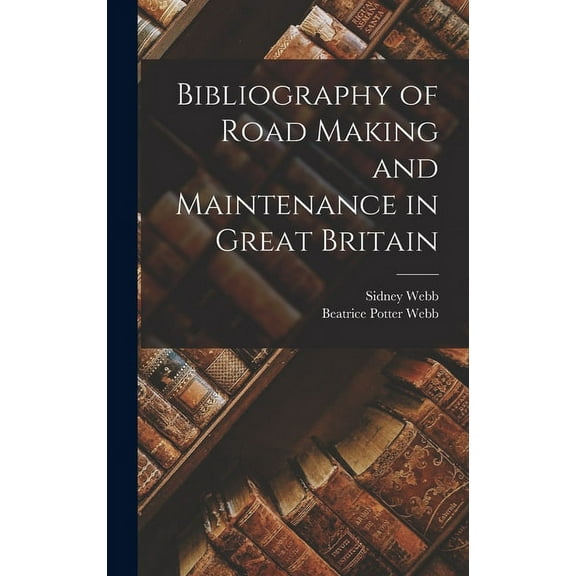 Bibliography of Road Making and Maintenance in Great Britain (Hardcover)