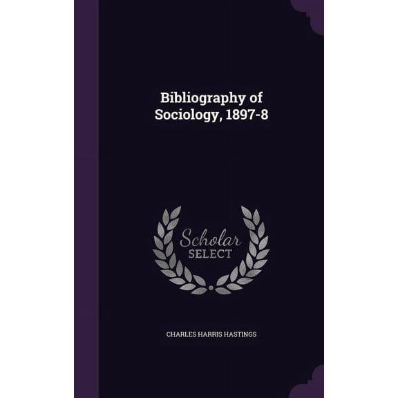 Bibliography of Sociology, 1897-8 (Hardcover)