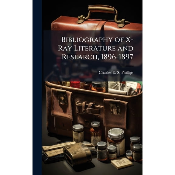 Bibliography of X-Ray Literature and Research, 1896-1897, (Hardcover)