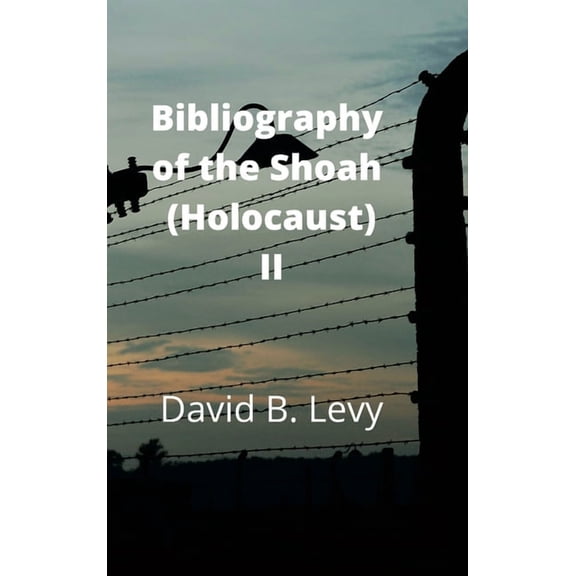Bibliography of the Shoah (Holocaust) II, (Hardcover)