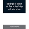 thumbnail image 1 of Bibliography of vibration and flutter of aircraft wings and control surfaces, (Paperback), 1 of 1