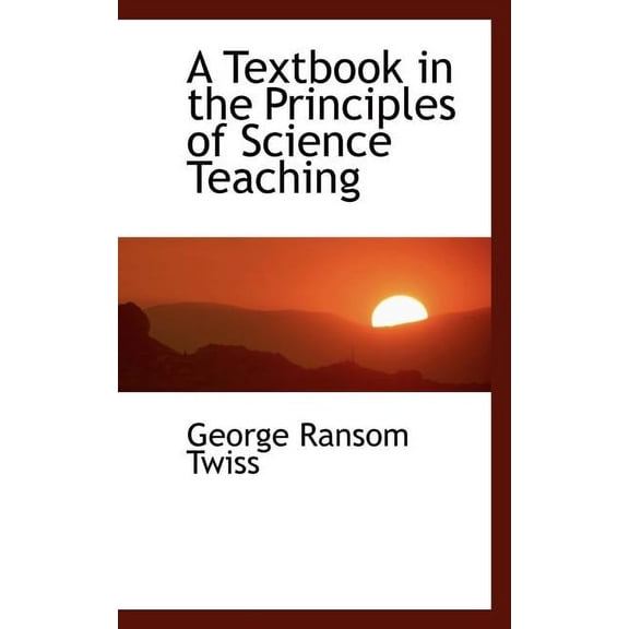 A Textbook in the Principles of Science Teaching Paperback