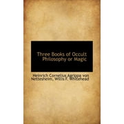 Bibliolife Reproduction: Three Books of Occult Philosophy or Magic (Paperback)