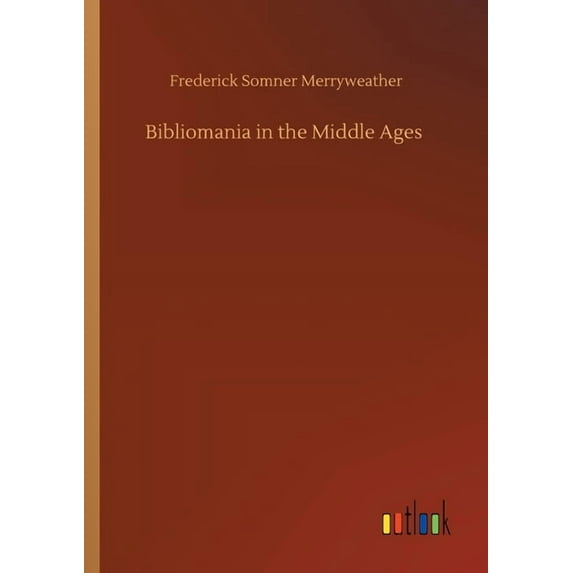 Bibliomania in the Middle Ages (Paperback)