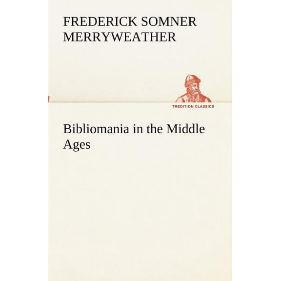 Bibliomania in the Middle Ages (Paperback)
