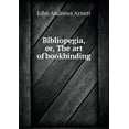 thumbnail image 1 of Bibliopegia, Or, the Art of Bookbinding (Paperback), 1 of 1